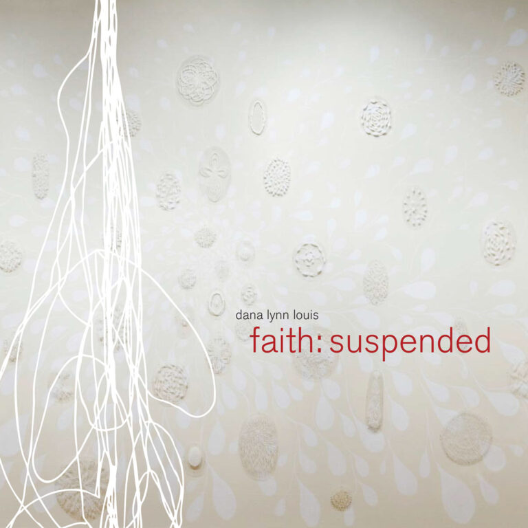 “Dana Lynn Louis: Faith: Suspended”