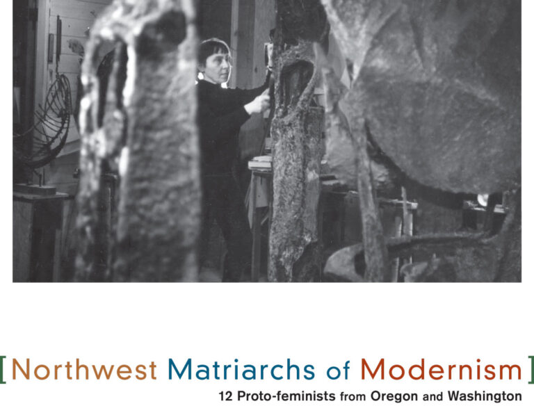 “Northwest Matriarchs of Modernism: 12 Proto-feminists from Oregon and Washington”