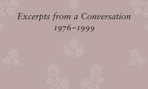 “Excerpts from a Conversation, 1976-1999”
