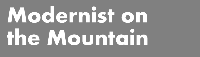 Modernist on the Mountain